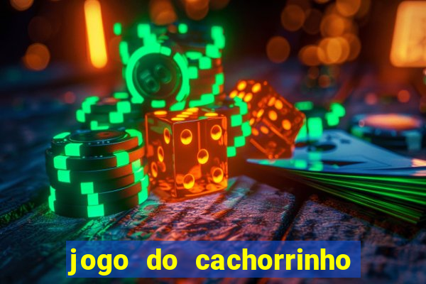 jogo do cachorrinho que ganha dinheiro